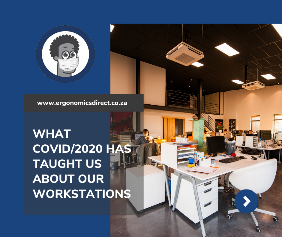 Post-lockdown office spaces –What COVID/2020 has taught us about our workstations