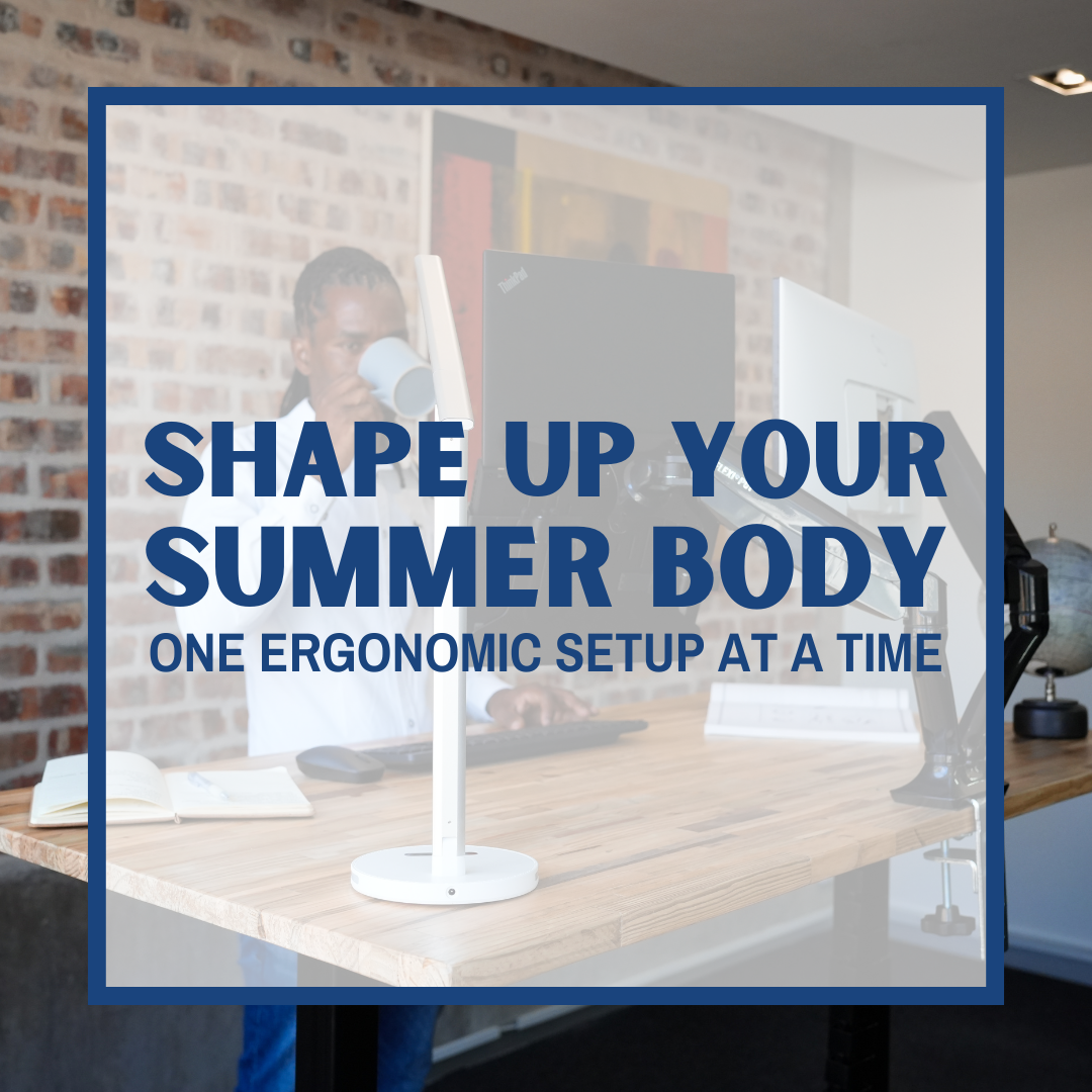 Stay Active, Stay Aligned: Ergonomics for a Healthier Body This Summer.