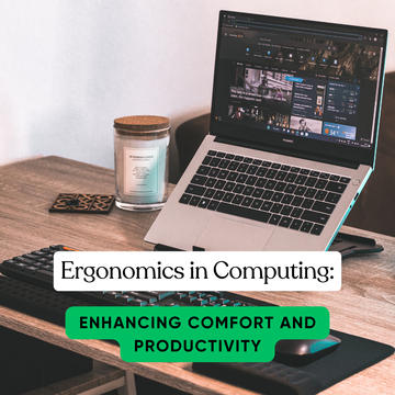 Ergonomics in Computing: Enhancing Comfort and Productivity